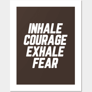 Inhale Courage Exhale Fear #5 Posters and Art